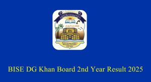 BISE DG Khan Board 2nd Year Result 2025 – Check…